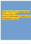 State Farm Fire Independent Policy Exam 50 QUESTIONSAND COMPLETE ANSWERS 2023.  2 Exam (elaborations) State Farm Fire Independent Policy Exam 50+ QUESTIONS AND CORRECT ANSWERS 2023.