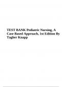 TEST BANK Pediatric Nursing, A Case Based Approach, 1st Edition By Tagher Knapp