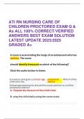 ATI RN NURSING CARE OF CHILDREN PROCTORED EXAM Q & As ALL 100% CORRECT/VERIFIED ANSWERS BEST EXAM SOLUTION LATEST UPDATE 2023/2025 GRADED A+