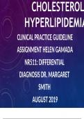 CHOLESTEROL- HYPERLIPIDEMIA CLINICAL PRACTICE GUIDELINE ASSIGNMENT HELEN GAMADA NR511: DIFFERENTIAL DIAGNOSIS DR. MARGARET SMITH AUGUST 2019