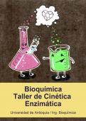 Taller Unidad 3 - Enzimas y Cinética enzimática - Bioquímica - Ingeniería Bioquímica - Universidad de Antioquia