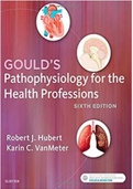 Gould's Pathophysiology for the Health Professions, 7th Edition. by Karin C. VanMeter, PhD and Robert J. Hubert, BS Test Bank