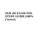 NUR 265 EXAM ONE STUDY GUIDE (100% Correct)