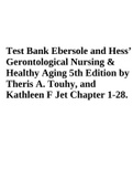 Test Bank Ebersole and Hess’ Gerontological Nursing & Healthy Aging 5th Edition by Theris A. Touhy, and Kathleen F Jet Chapter 1-28.