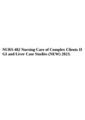 NURS 482 Nursing Care of Complex Clients II GI and Liver Case Studies (NEW) 2023.