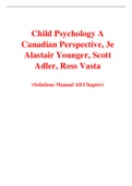 Child Psychology A Canadian Perspective, 3e Alastair Younger, Scott Adler, Ross Vasta (Solution Manual)