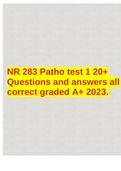 NR 283 Patho test 1 20+ Questions and answers all correct graded A+ 2023.  2 Exam (elaborations) NR 283 Practice Questions and answers all correct graded A+ 2023.  3 Exam (elaborations) NR 283 Pathophysiology Exam 1 STUDY GUIDE 2023 COMPLETE EXAM