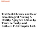 Test Bank Ebersole and Hess’ Gerontological Nursing & Healthy Aging 5th Edition by Theris A. Touhy, and Kathleen F Jet Chapter 1-28