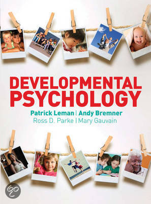 Samenvatting Developmental psychology, Slater & Bremner, Chapter 1 tot 6, 9 tot 12, 16, 18, 20