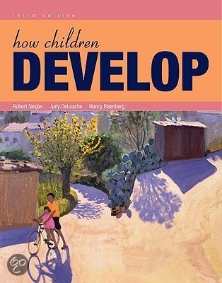 PSY301- Child Development with Dr. Aldrich  Chapter 1 Notes- How Children Develop Textbook 