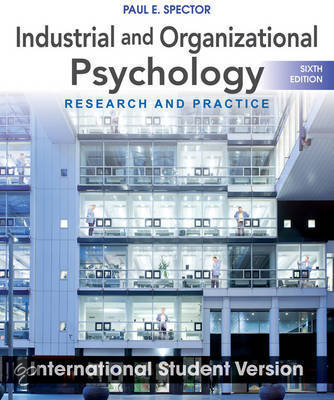 Samenvatting Inleiding Arbeids- en organisatiepsychologie - Paul E. Spector - Sixt Edition - International Student Version