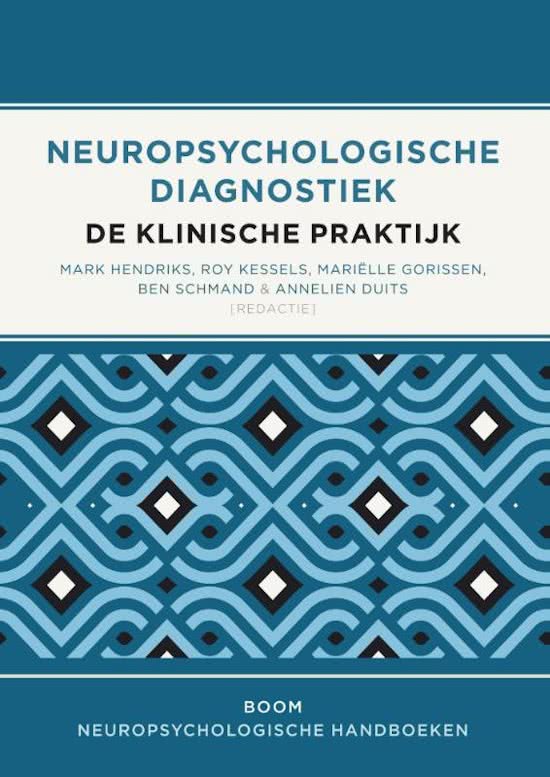 Geïntegreerde samenvatting Neuropsychologische Diagnostiek (HC's, werkcolleges, artikelen + het boek)! ALLES VOOR HET TENTAMEN!