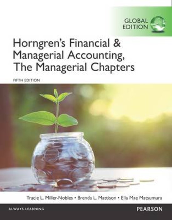 Samenvatting Horngren's Financial & Managerial Accounting, The Managerial Chapters, Global Edition, ISBN: 9781292117096  Finance And Accounting